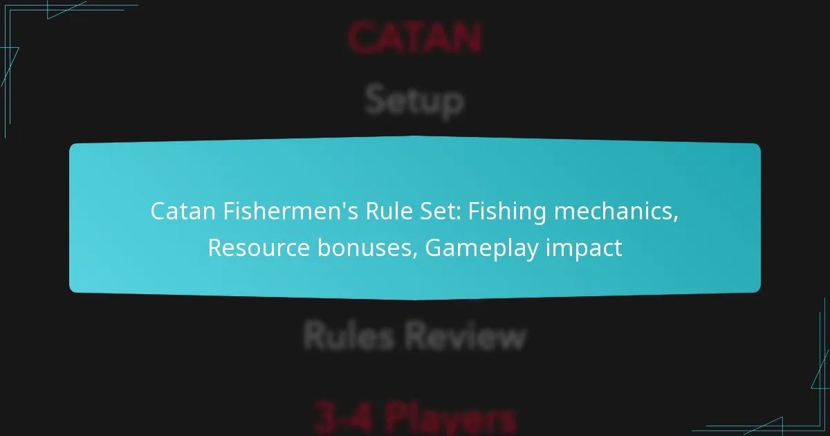 Catan Fishermen’s Rule Set: Fishing mechanics, Resource bonuses, Gameplay impact