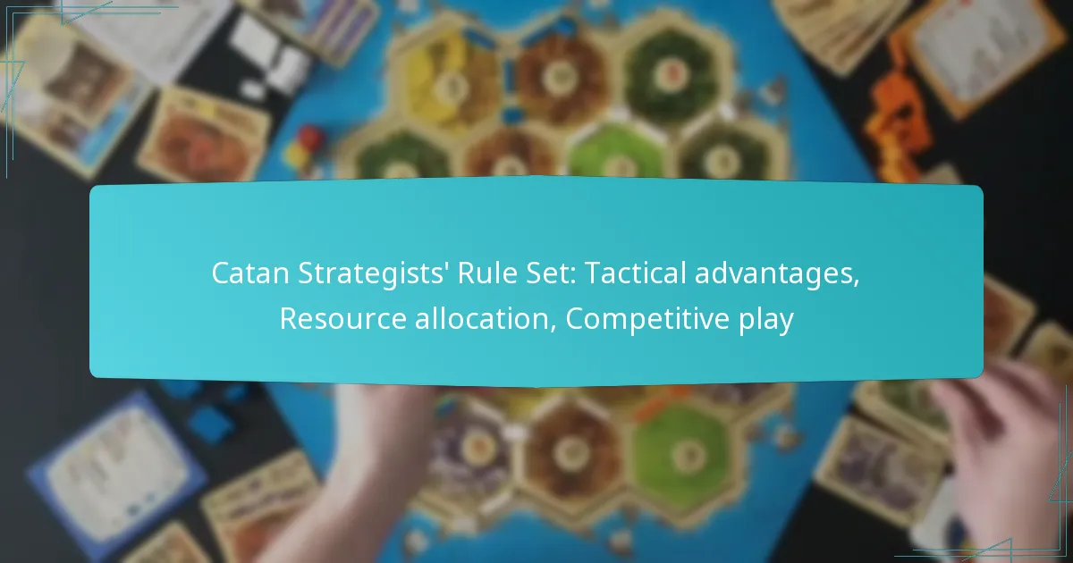 Catan Strategists’ Rule Set: Tactical advantages, Resource allocation, Competitive play