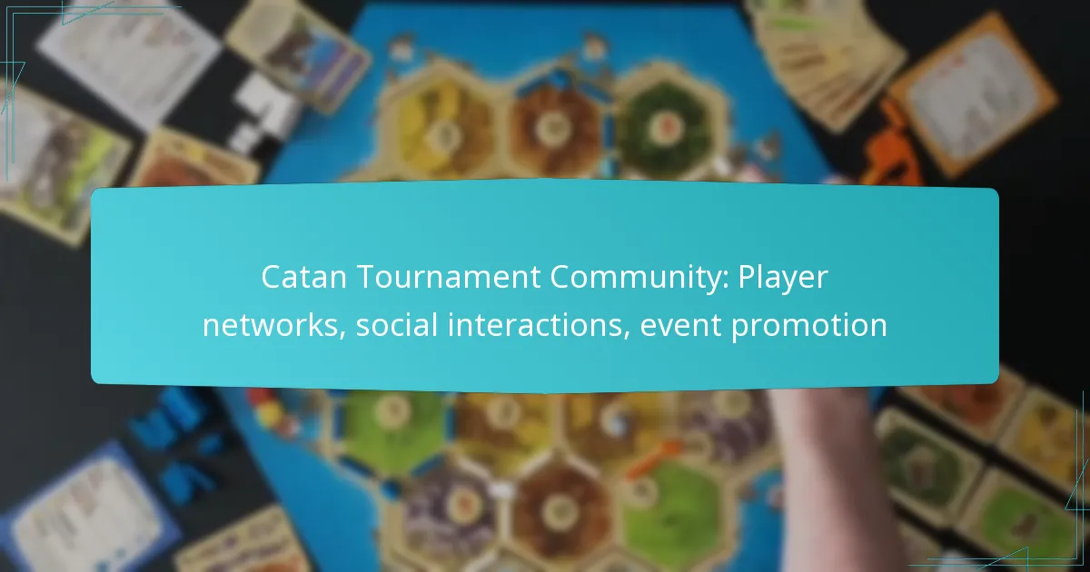 Catan Tournament Community: Player networks, social interactions, event promotion