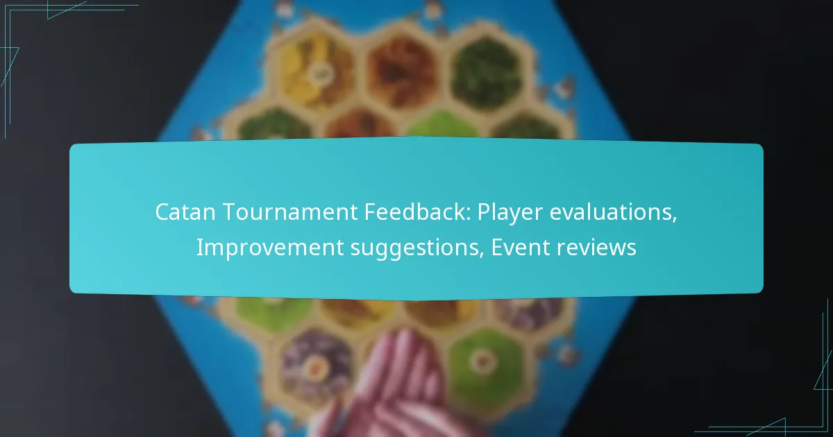 Catan Tournament Feedback: Player evaluations, Improvement suggestions, Event reviews