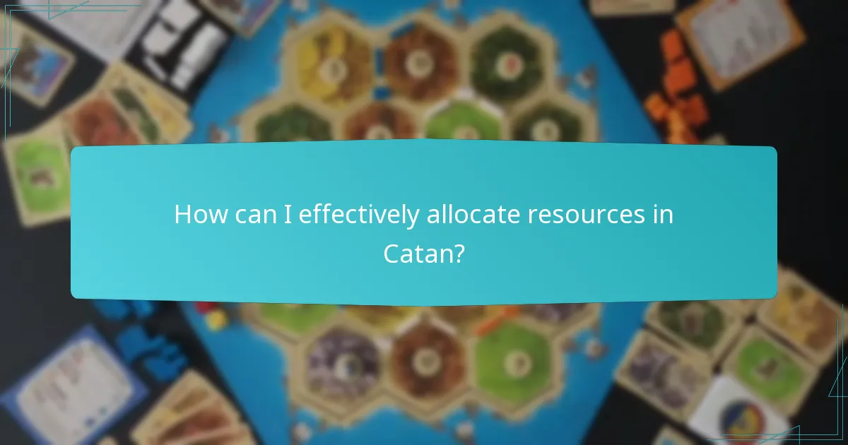 How can I effectively allocate resources in Catan?