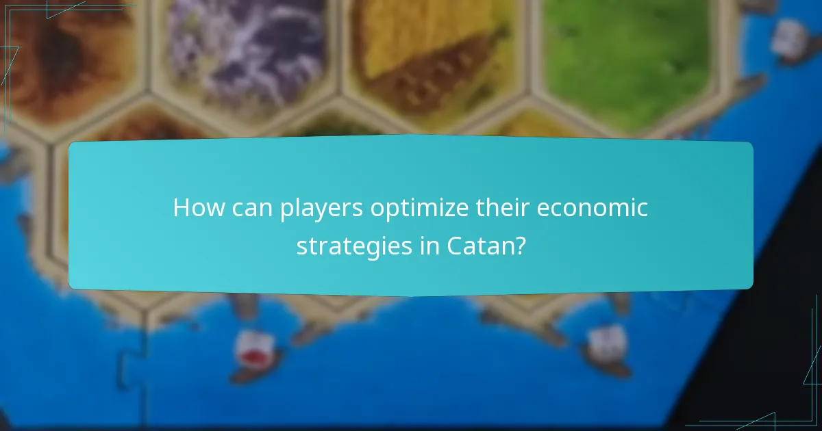 How can players optimize their economic strategies in Catan?