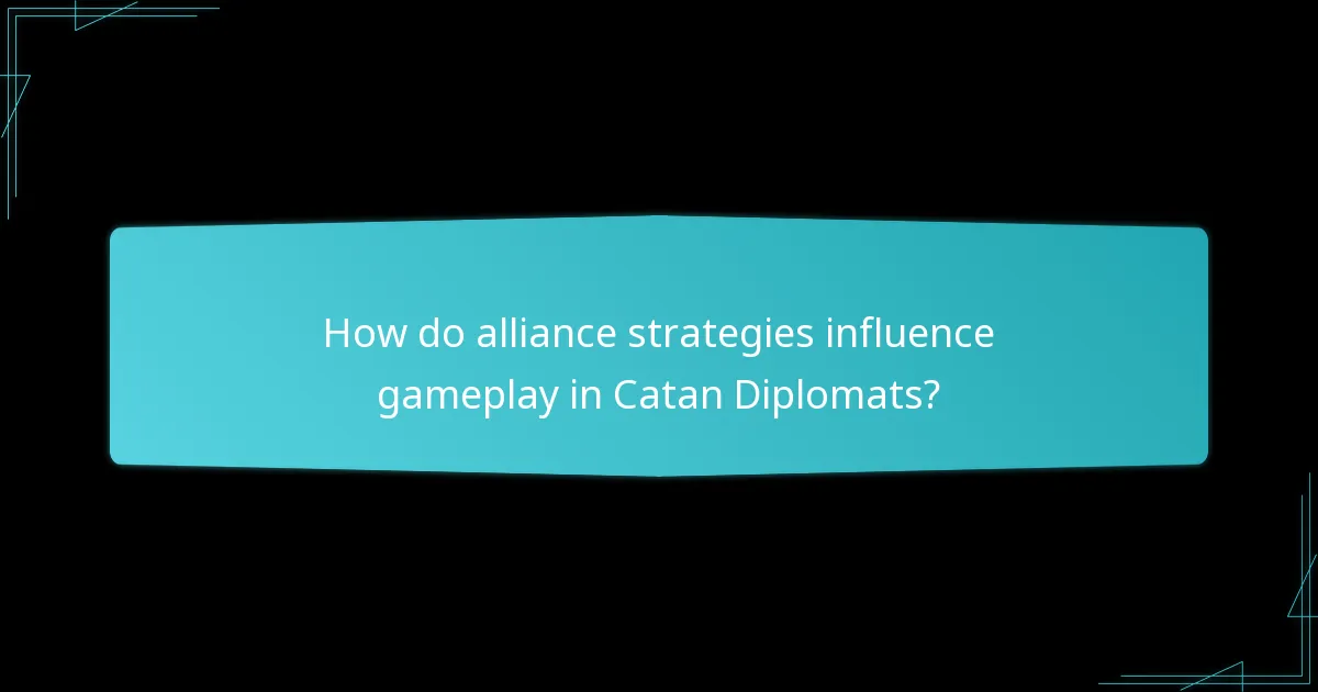 How do alliance strategies influence gameplay in Catan Diplomats?