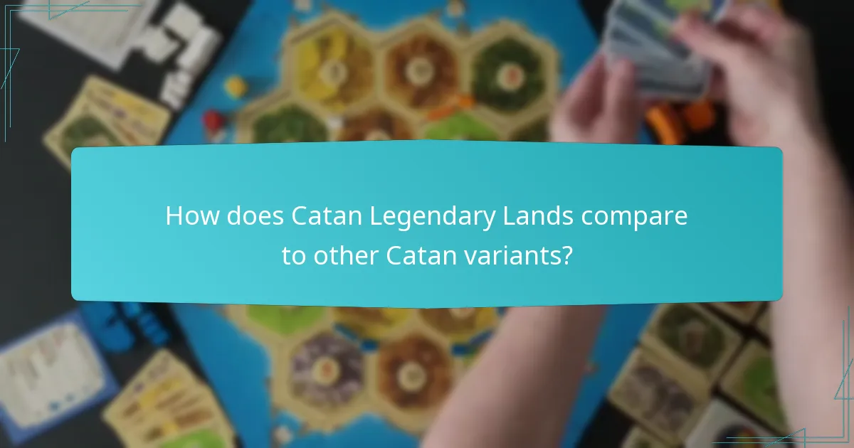 How does Catan Legendary Lands compare to other Catan variants?