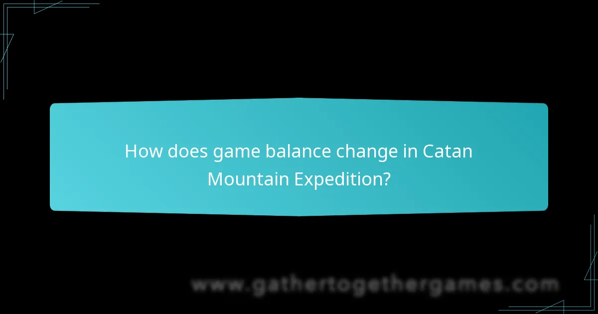 How does game balance change in Catan Mountain Expedition?