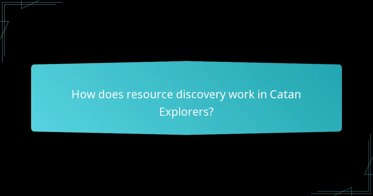 How does resource discovery work in Catan Explorers?