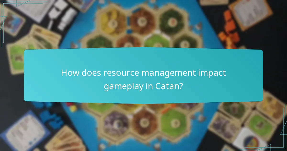 How does resource management impact gameplay in Catan?