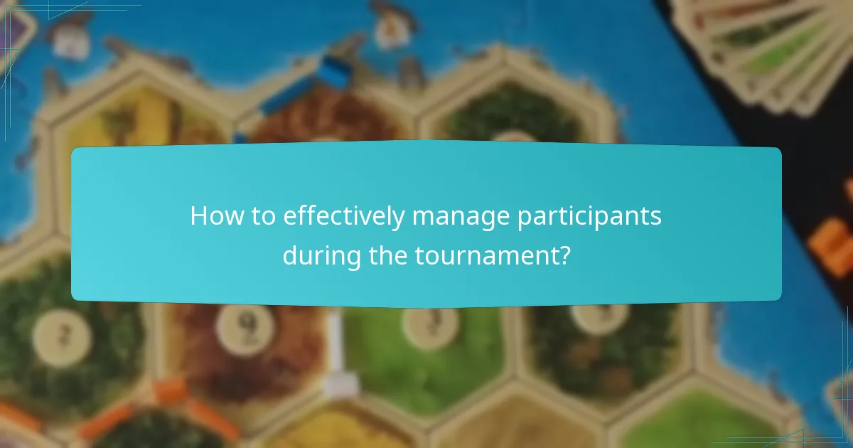 How to effectively manage participants during the tournament?