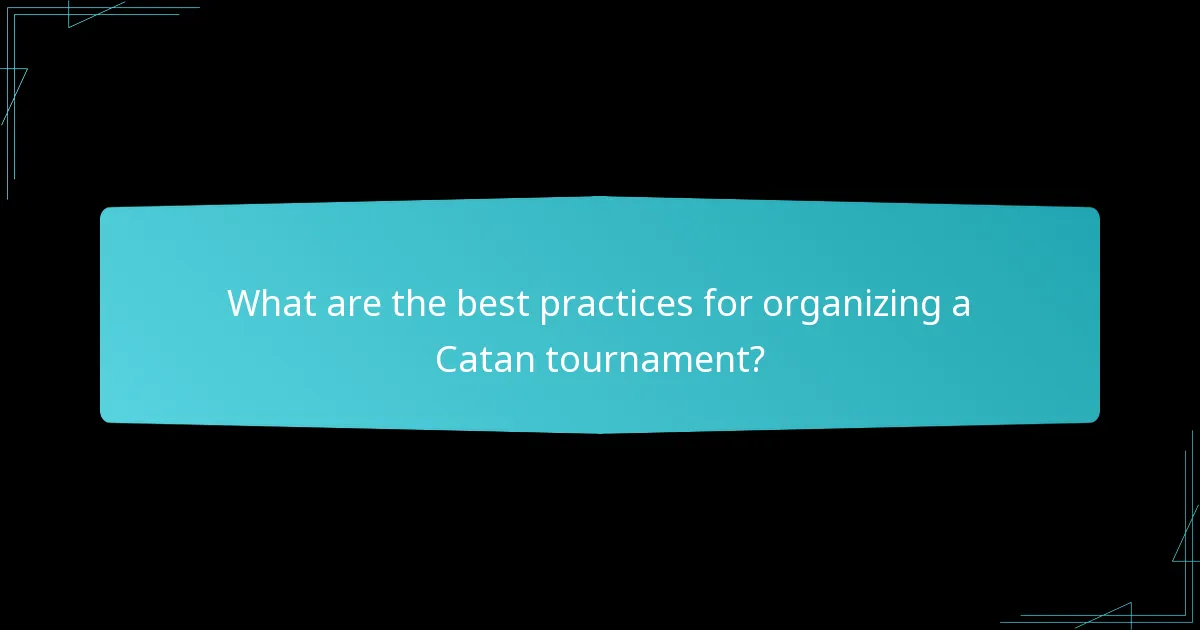 What are the best practices for organizing a Catan tournament?