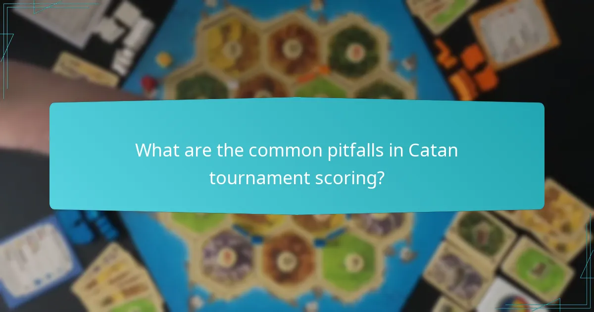 What are the common pitfalls in Catan tournament scoring?