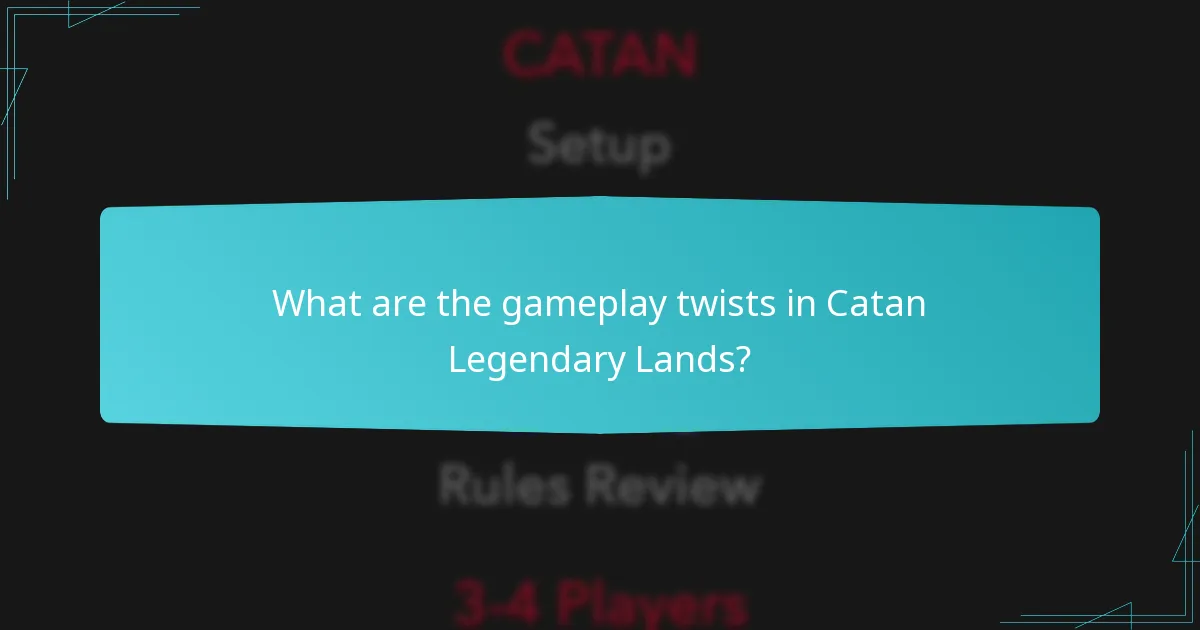 What are the gameplay twists in Catan Legendary Lands?