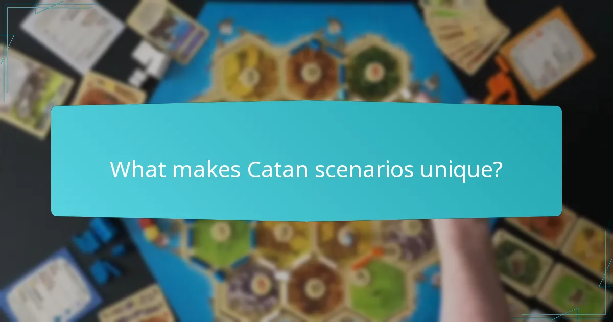 What makes Catan scenarios unique?