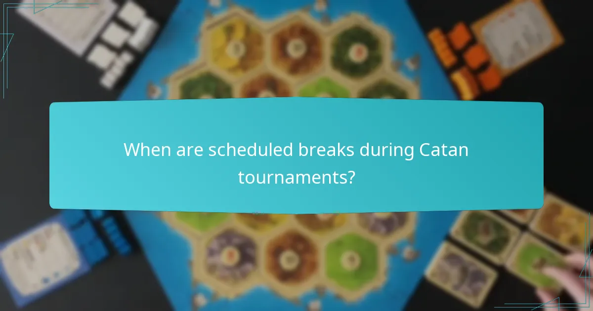 When are scheduled breaks during Catan tournaments?