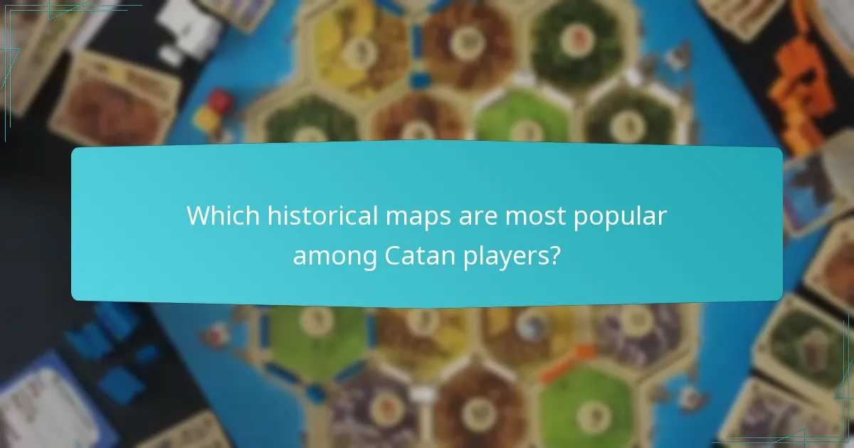 Which historical maps are most popular among Catan players?